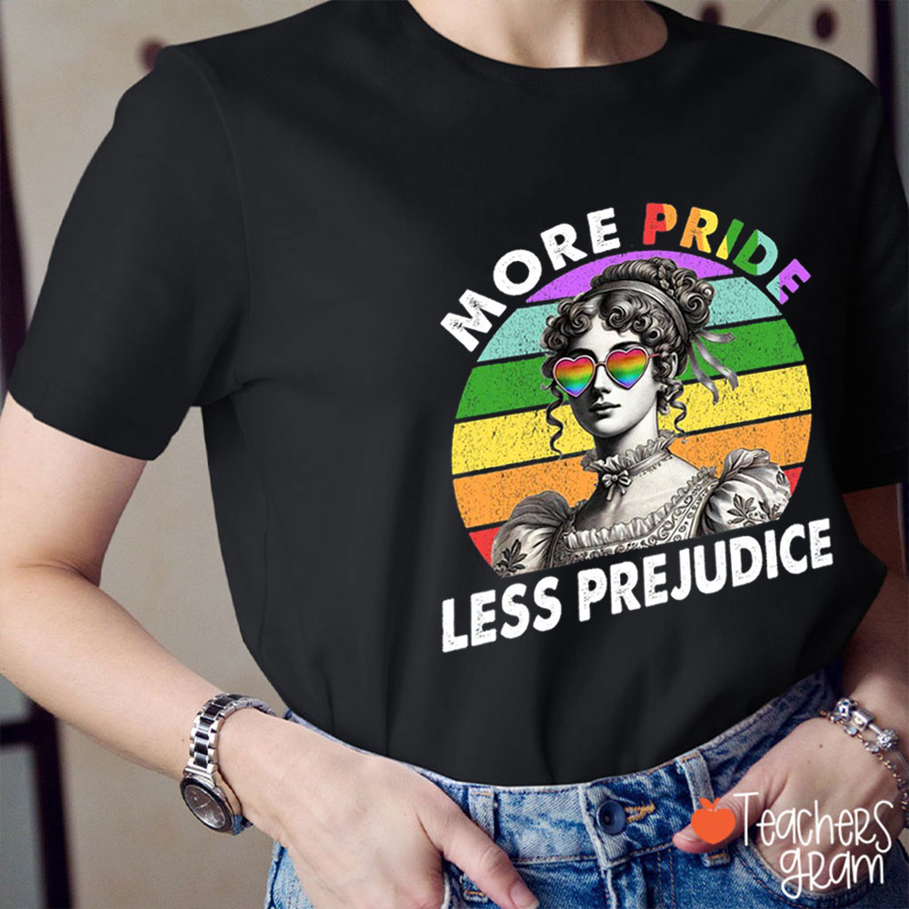 More Pride Less Prejudice Teacher T-Shirt