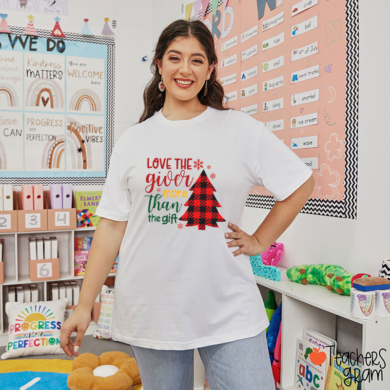 Love The Giver More Than The Gift Teacher T-Shirt