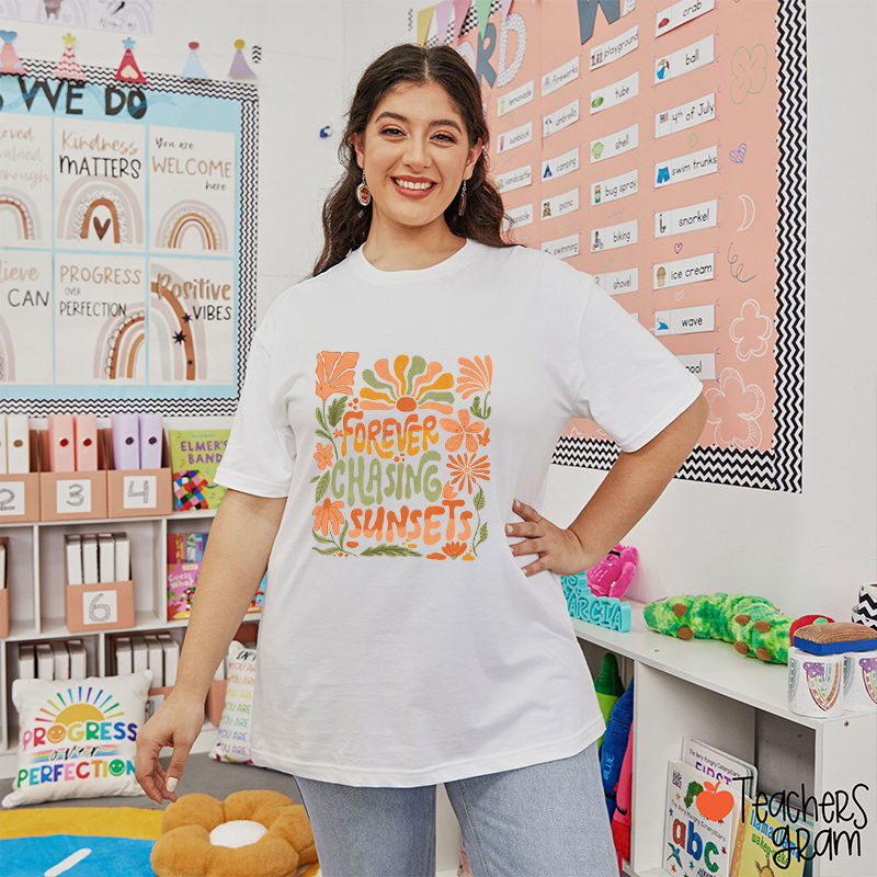 Forever Chasing Sunsets Teacher T-Shirt