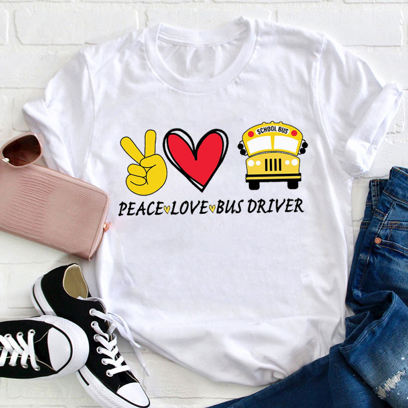 Peace Love Bus Driver Teacher T-Shirt