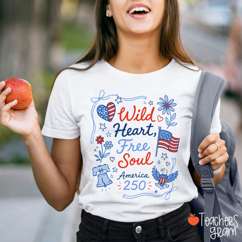 Wild Heart Free Soul America 250 Teacher T-Shirt