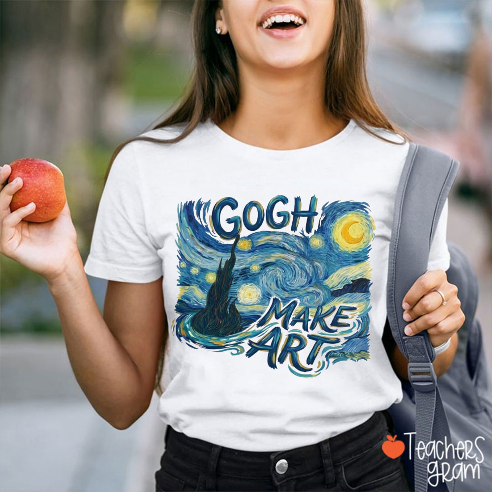 Gogh Make Art Teacher T-Shirt