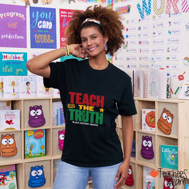 Teach The Truth Black History Month Teacher T-Shirt