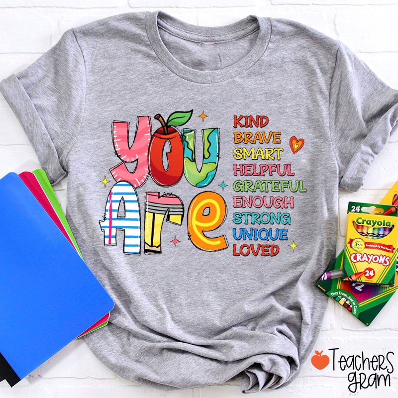 You Are Kind Brave Smart Teacher T-Shirt
