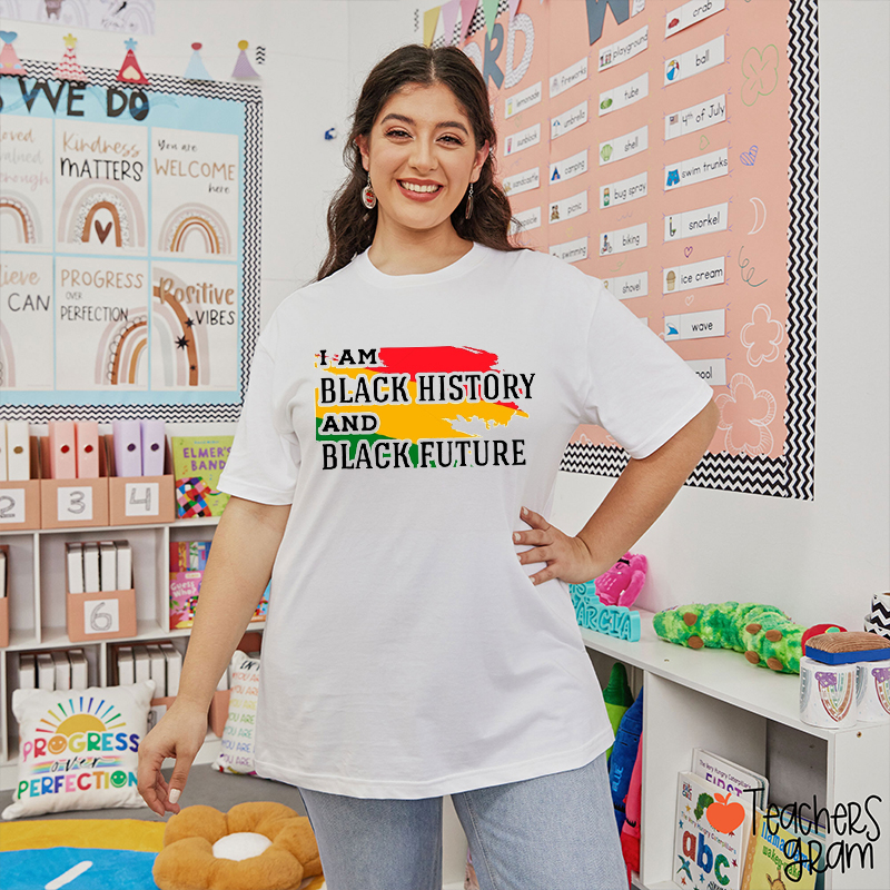 I Am Black History And Black Future Teacher T-Shirt