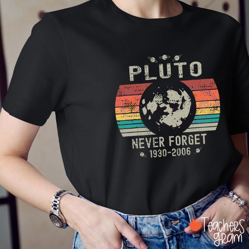 Pluto Never Forget Science Teacher T-Shirt