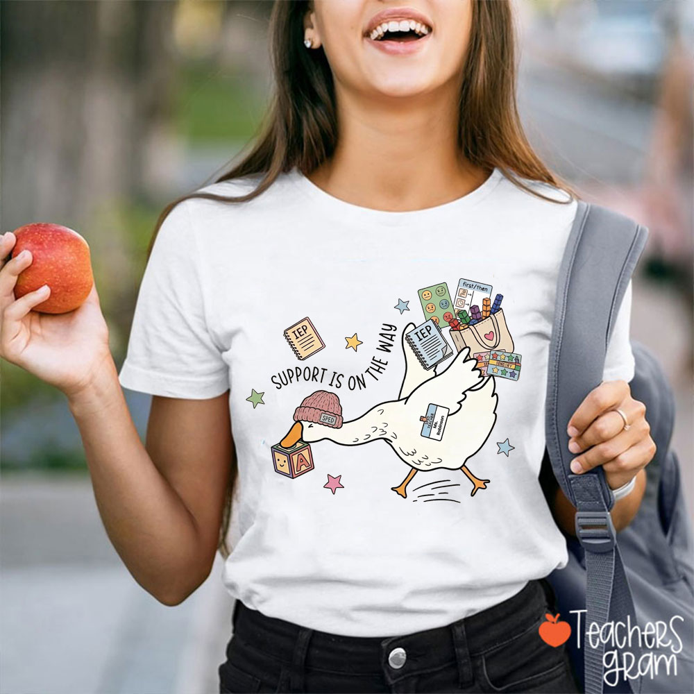 Support Is On The Way Teacher T-Shirt