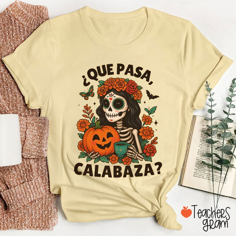 Que Pasa Calabaza Teacher T-Shirt