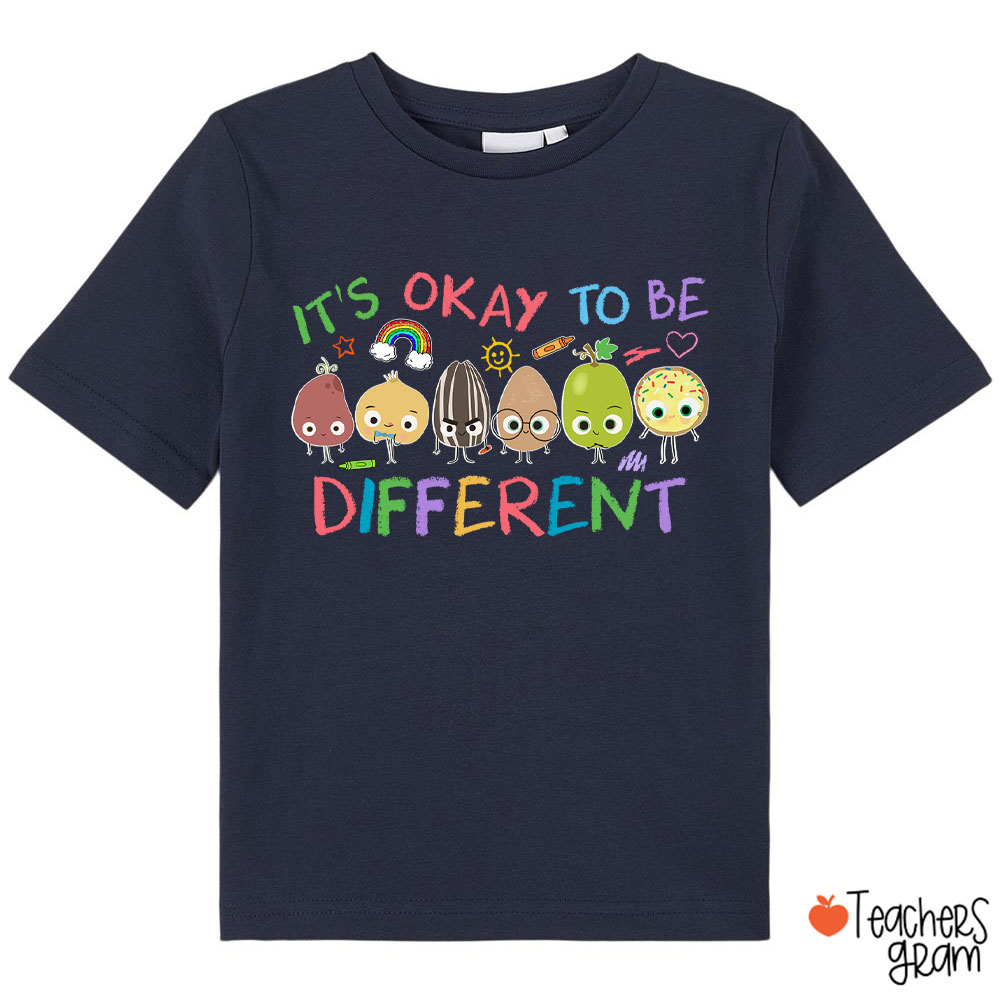 It's Okay To Be Different Class T-Shirt
