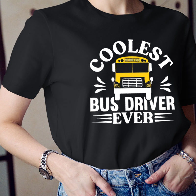 Coolest Bus Driver Ever Teacher T-Shirt