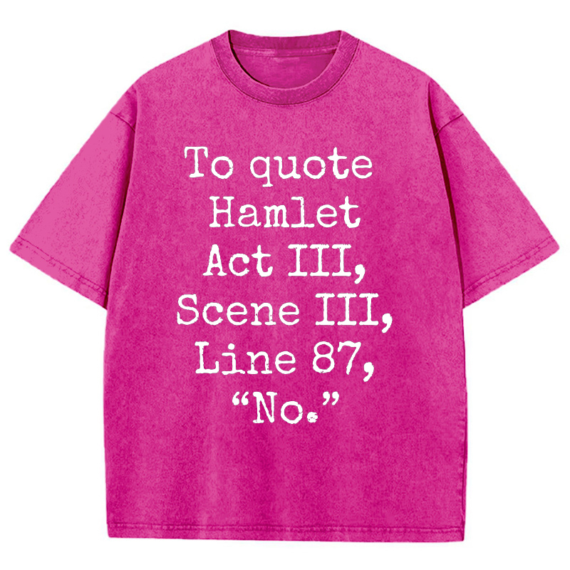 To Quote Hamlet Teacher Washed T-Shirt