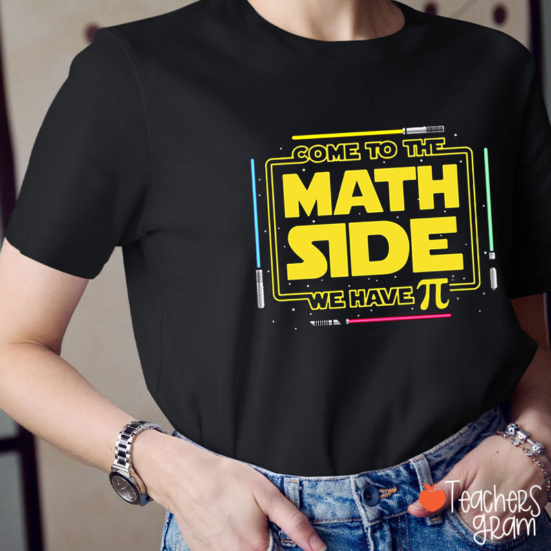 Come To The Math Side Teacher T-Shirt