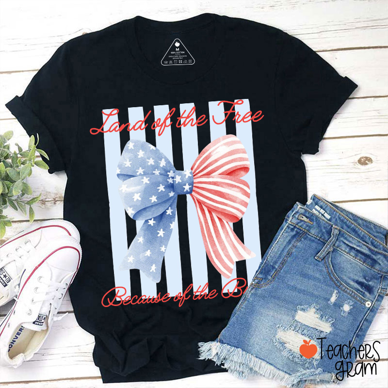 Land Of The Free Because Of The Brave Teacher T-Shirt