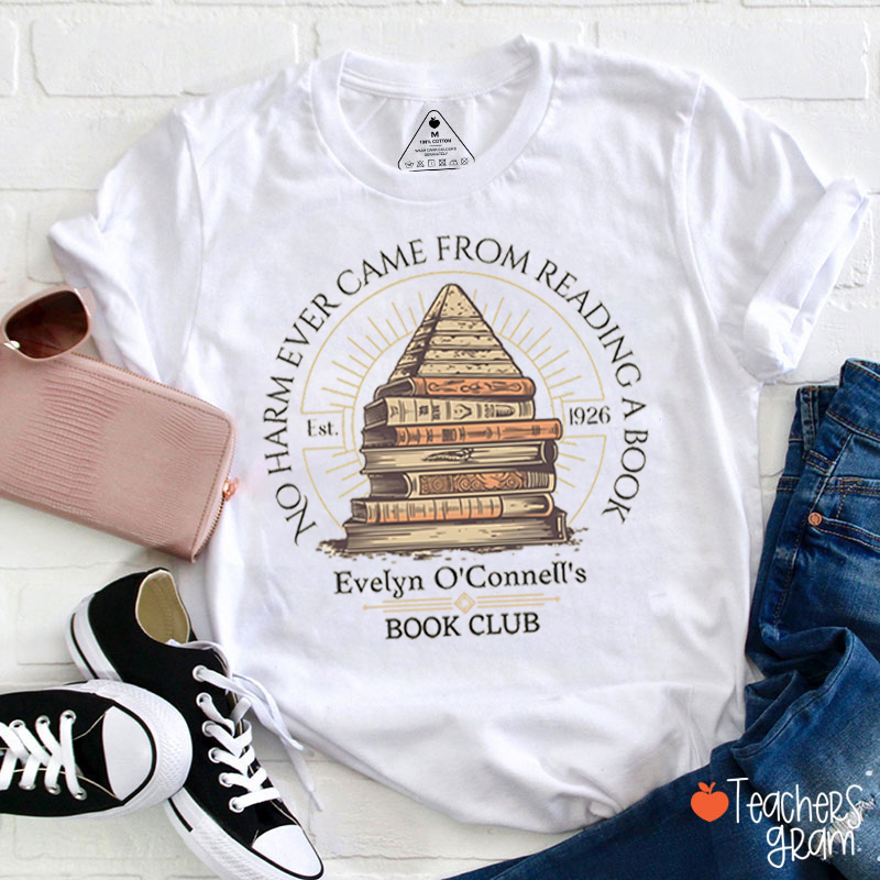 No Harm Ever Came From Reading A Book Teacher T-Shirt