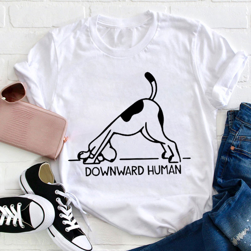 Downward Human Teacher T-Shirt