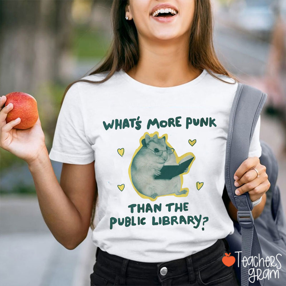 What's More Punk Than The Public Library Teacher T-Shirt