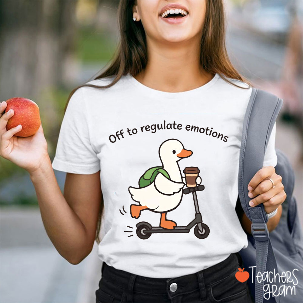 Off To Regulate Emotions Cute Goose Teacher T-Shirt