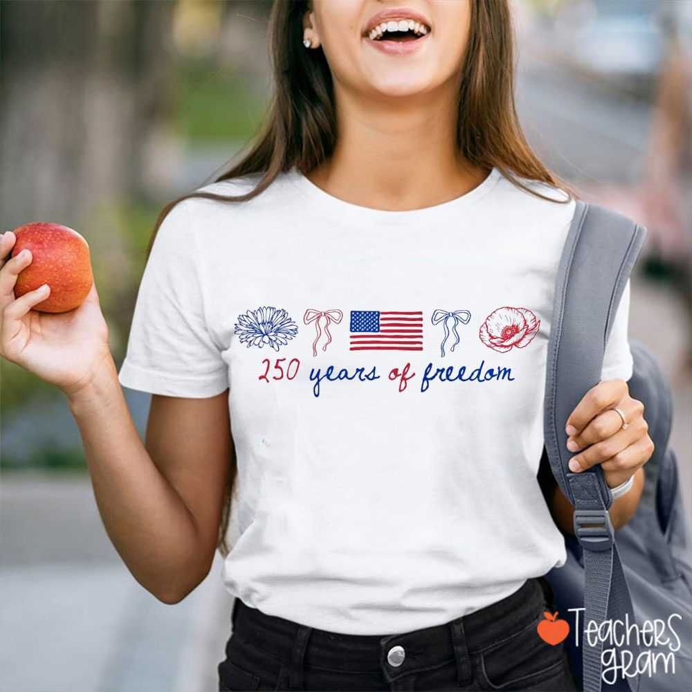 Happy 4th Of July 250 Years Of Freedom Teacher T-Shirt
