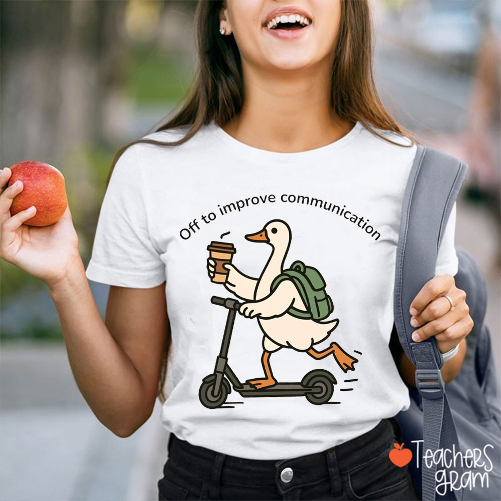 Silly Goose Off To Improve Communication Teacher T-Shirt