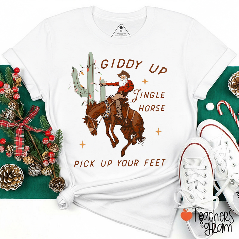 Giddy Up Tingle Horse Pick Up Your Feet Teacher T-Shirt
