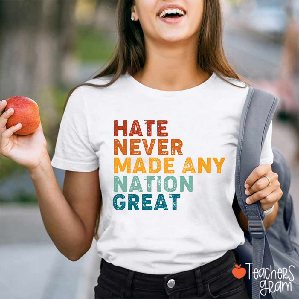 Retro Color Hate Never Made Any Nation Great Teacher T-Shirt