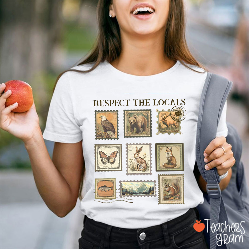 Respect The Locals Love The Earth Teacher T-Shirt