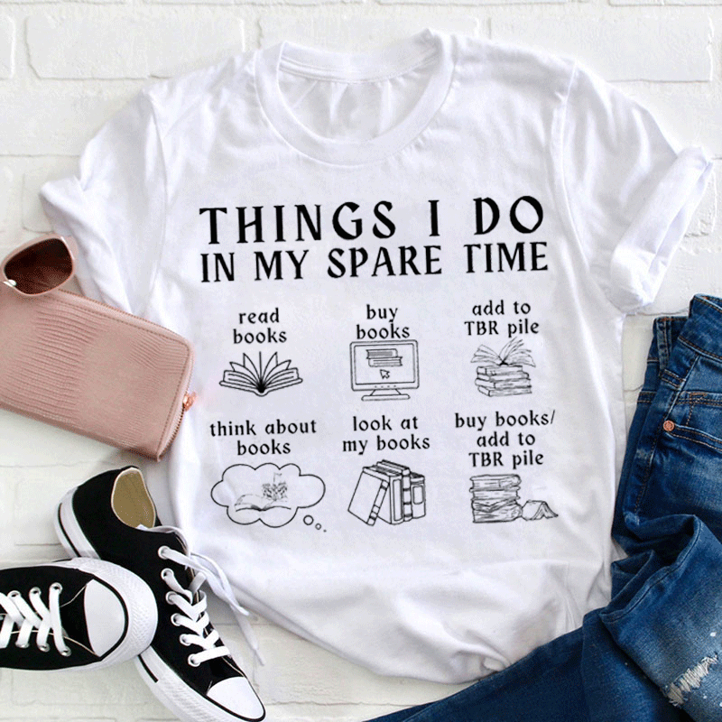 In My Spare Time I Love Reading Teacher T-Shirt