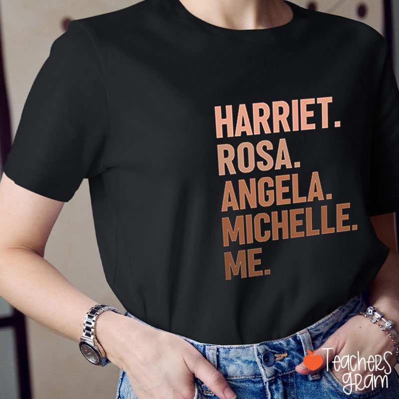 Harriet Rosa Angela Michelle Me Teacher T-Shirt