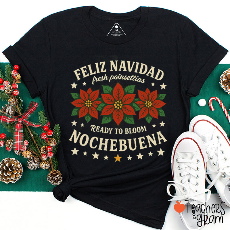 Ready To Bloom Nochebuena Teacher T-Shirt