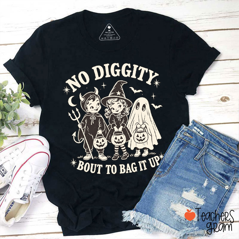 No Diggity Bout To Bag It Up Teacher T-Shirt