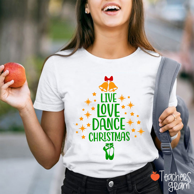 Live Love Dance Christmas Teacher T-Shirt