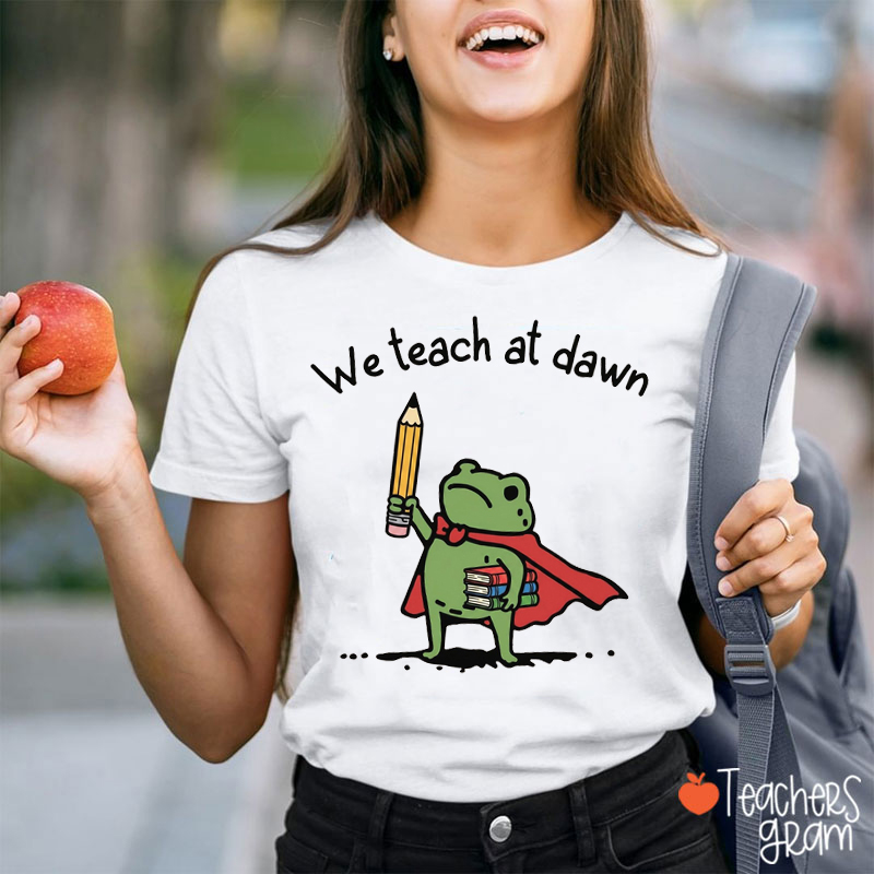 We Teach At Dawn Superhero Frog Pencil Books Teacher T-Shirt
