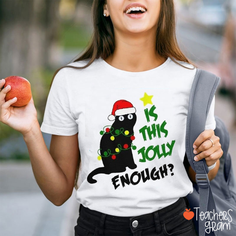 Is This Jolly Enough Black Cat Christmas Teacher T-Shirt