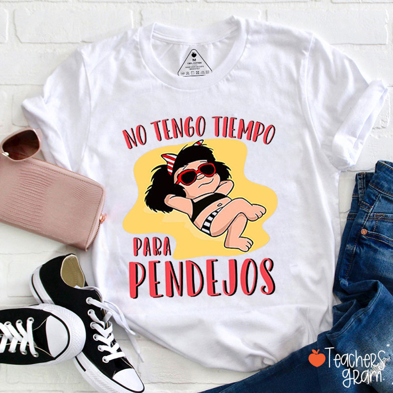 No Tengo Tiempo Para Pendejos Spanish Teacher T-Shirt