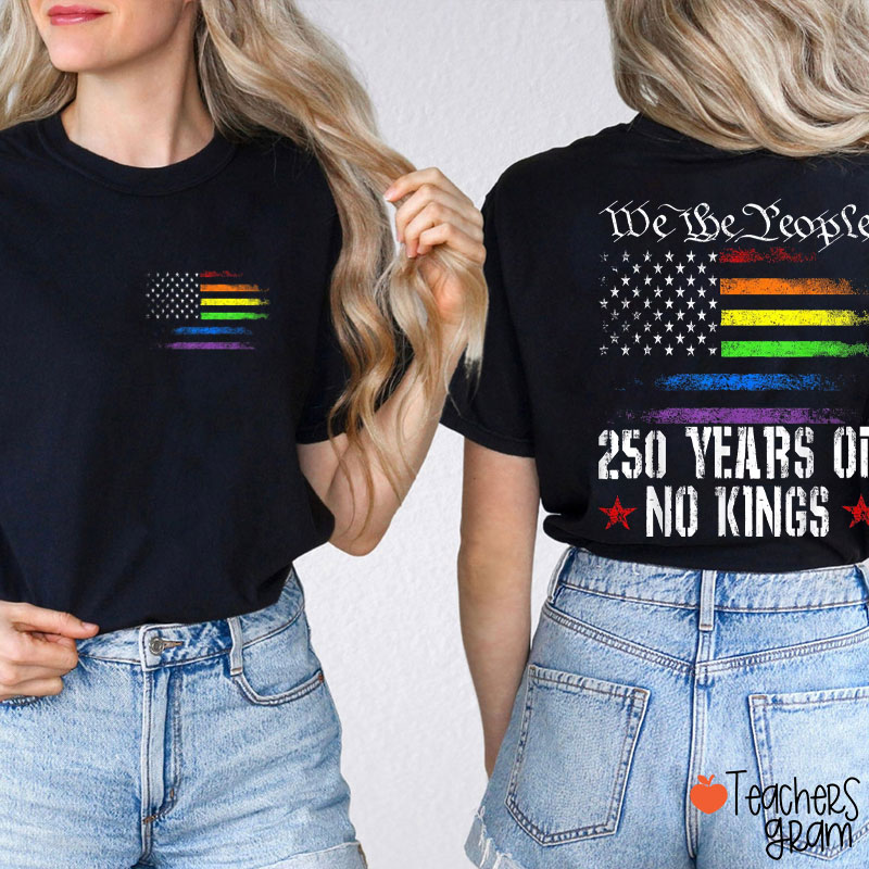 Rainbow Flag We The People 250 Years Of No Kings Teacher Two Sided T-Shirt