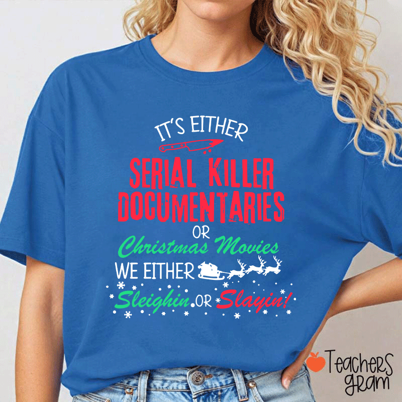 It's Either Serial Killer Documentaries Teacher T-Shirt