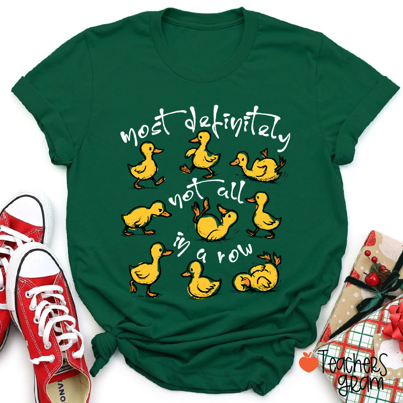 Most Definitely Not All In A Row Teacher T-Shirt