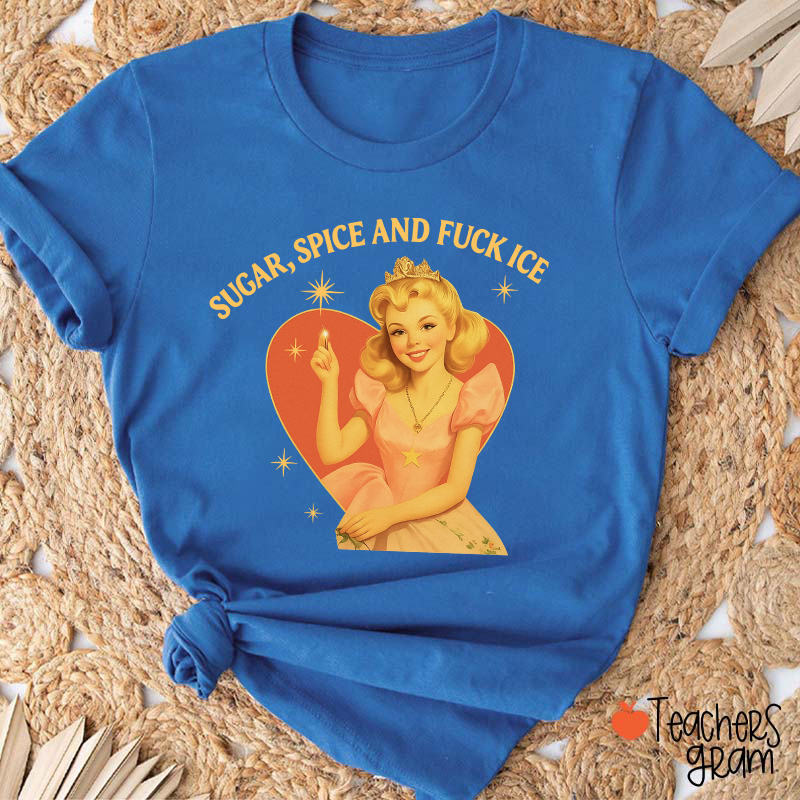 Sugar Spice And Fuck Ice Teacher T-Shirt