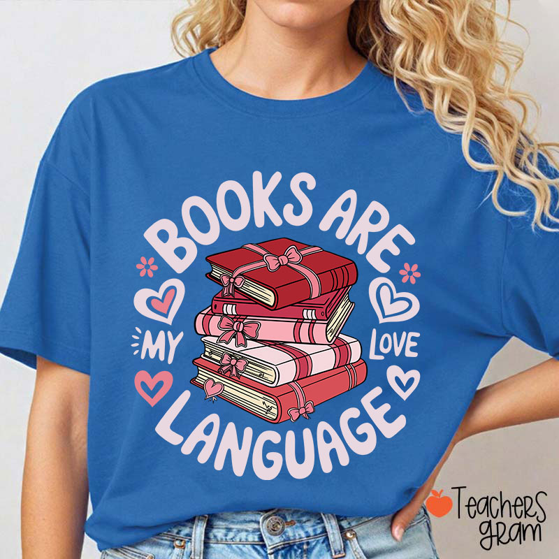 Books Are My Love Language Teacher T-Shirt