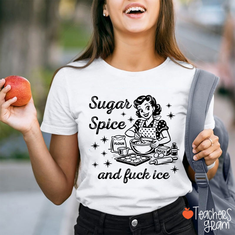 Sugar Spice And Fuck Ice Teacher T-Shirt