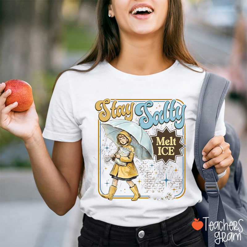 Stay Salty Melt Ice Subtle Anti Ice Teacher T-Shirt