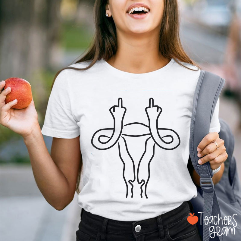 Middle Finger Uterus Teacher T-Shirt