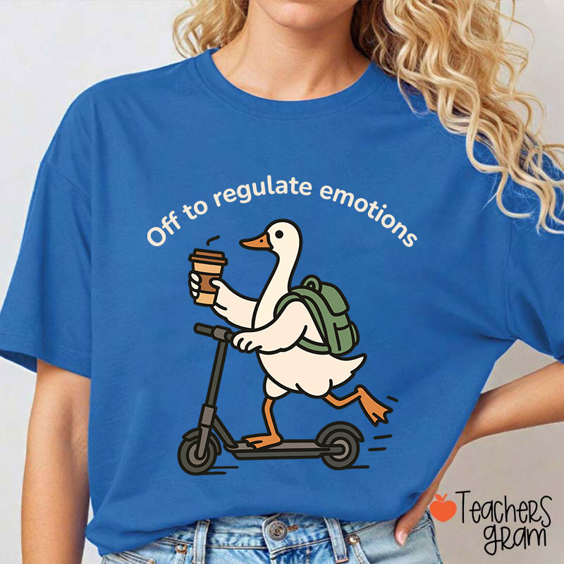 Off To Regulate Emotions Teacher T-Shirt