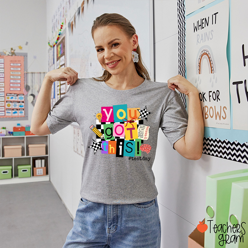 You Got This State Testing Teacher T-Shirt