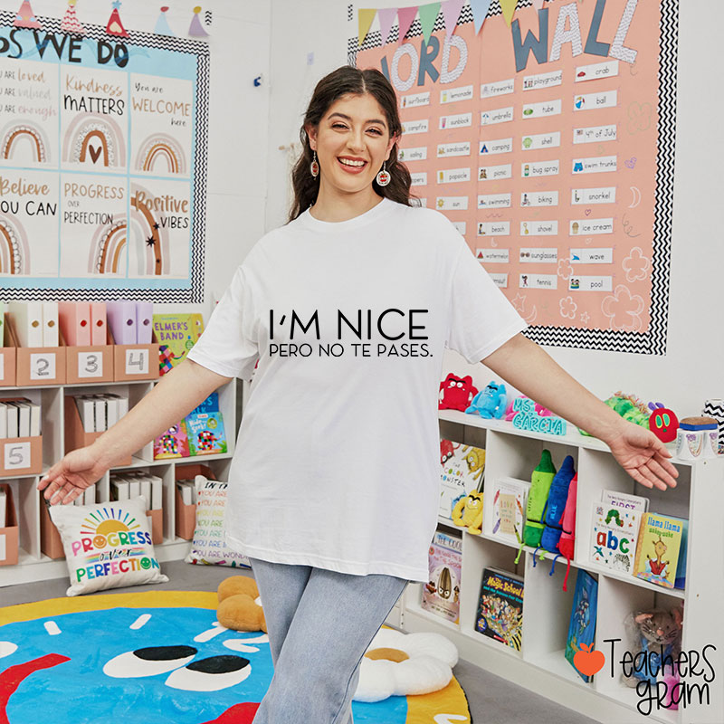 I'm Nice Pero No Te Pases Spanish Teacher T-Shirt