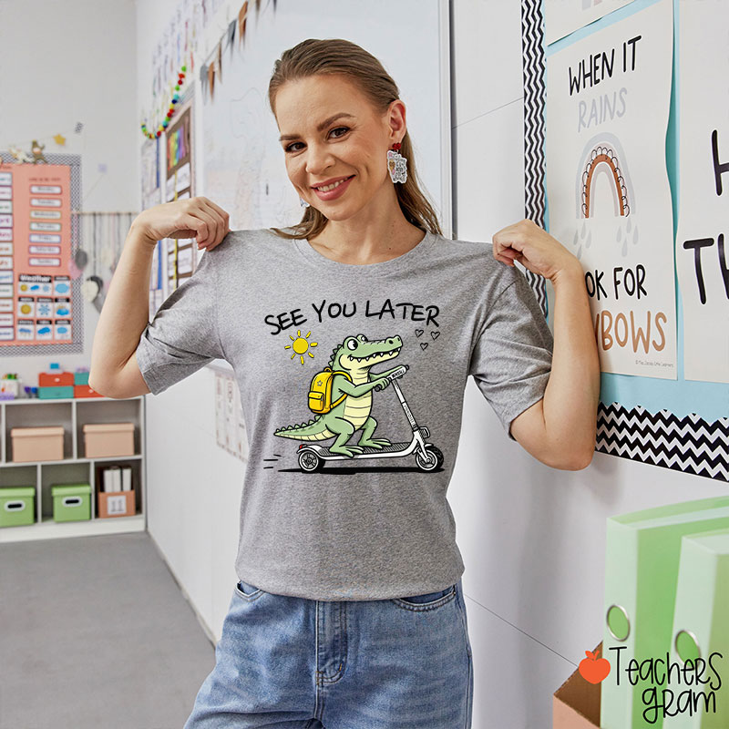 See You Later Teacher T-Shirt