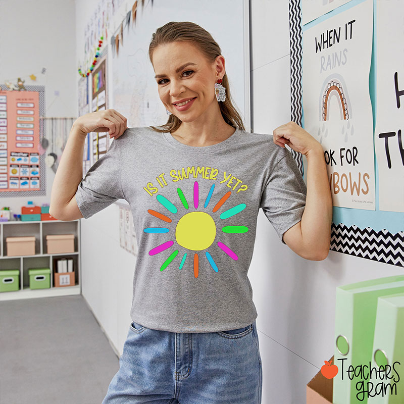Is It Summer Yet Teacher T-Shirt