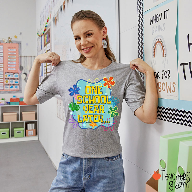 One School Year Later Teacher T-Shirt