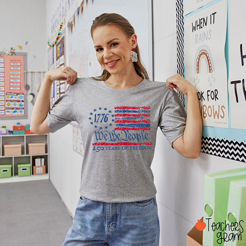 We The People 250 Years Of Freedom Teacher T-Shirt