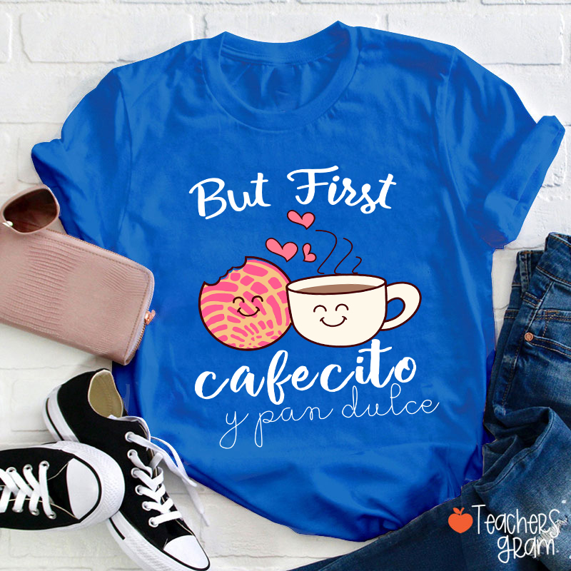 But First Cafecito Y Pan Dulce Spanish Teacher T-Shirt